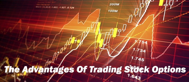 The Advantages Of Trading Stock Options